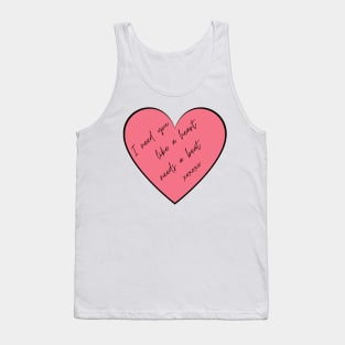 I Need You Like A Heart Needs A Beat. Punny Valentine's Day Quote. Tank Top